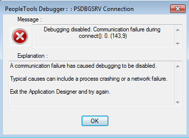 Debugging disabled. Communication failure during connect(): 0. (143,9) Explanation: A communication failure has caused debugging to be disabled. Typical causes can include a process crashing or a network failure. Exit the Application Designer and try again.